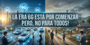 6G pero no para todos